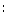 :